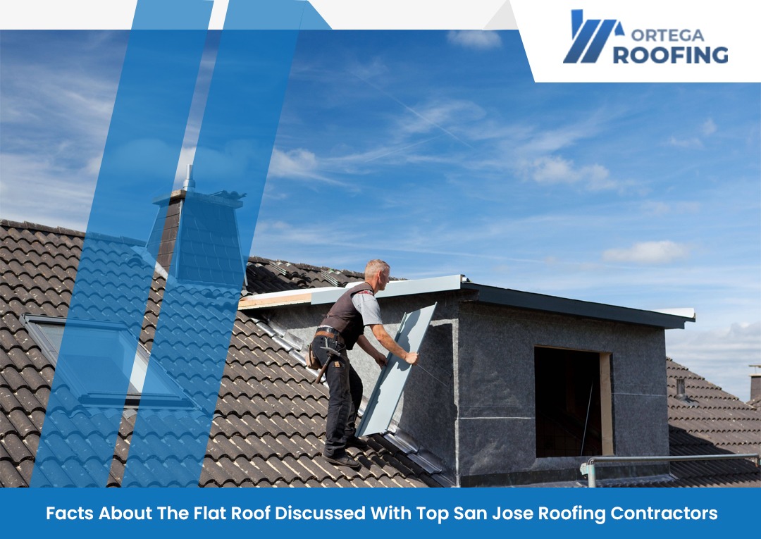 Facts About The Flat Roof Discussed With Top San Jose Roofing Contractors
